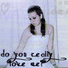 Do yoy realy love me?