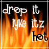 Drop it like its hot