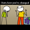 I hate How You`ve Changed