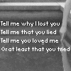 tell me why i lost you